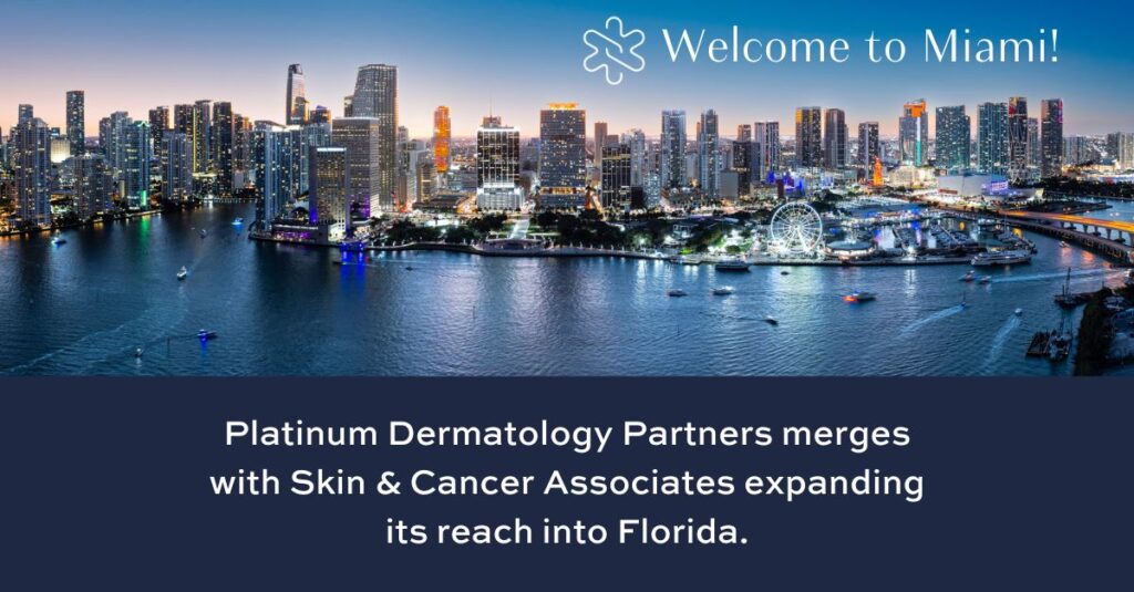 Platinum Dermatology Partners Expands Into Florida Through ...